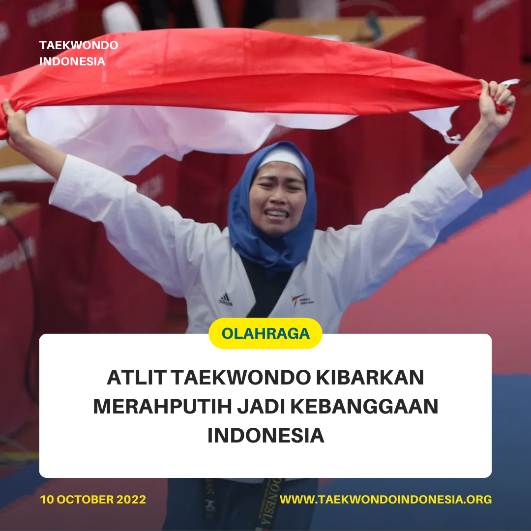 ATLIT TAEKWONDO KIBARKAN MERAH PUTIH JADI KEBANGGAAN INDONESIA  Taekwondo Indonesia Dojang MEKAR JAYA